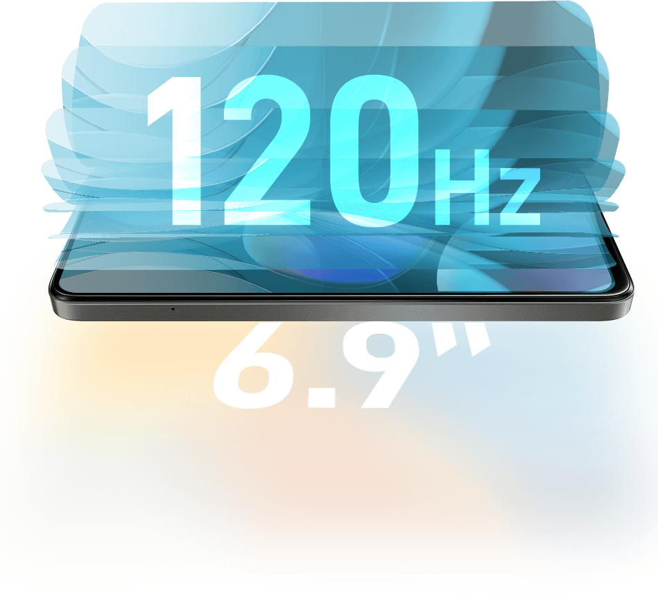 6.9” 120Hz<br/>Ultra Large Display